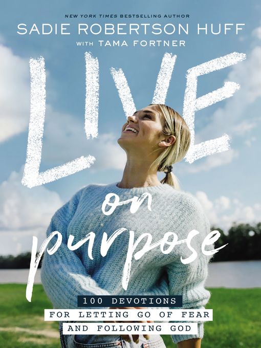 Title details for Live on Purpose by Sadie Robertson Huff - Wait list